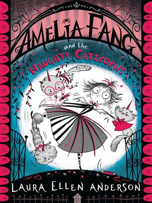 cover image of Amelia Fang and the Naughty Caticorns